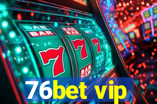76bet vip